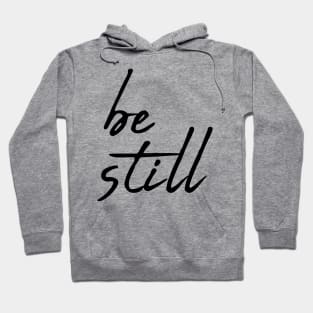 Be still Hoodie